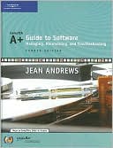 Jean Andrews: A+ Guide to Software: Managing, Maintaining, and Troubleshooting