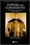Sarah Coakley: Powers and Submissions: Spirituality, Gender, and Philosophy