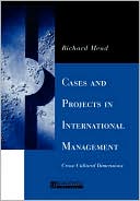 Richard Mead: Cases and Projects in International Management: Cross-Cultural Dimentions