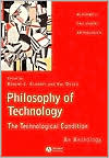Robert Scharff: Philosophy of Technology: The Technological Condition - An Anthology