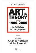 Book cover image of Art in Theory, 1900-2000: An Anthology of Changing Ideas by Charles Harrison