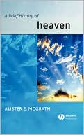 Alister E. McGrath: Brief History of Heaven