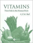 George F. M. Ball: Vitamins: Their Role in the Human Body