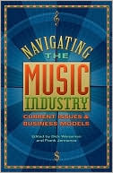 Book cover image of Navigating the Music Industry: Current Issues and Business Models by Dick Weissman