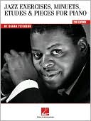 Book cover image of Oscar Peterson - Jazz Exercises, Minuets, Etudes and Pieces for Piano by Oscar Peterson