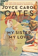 Book cover image of My Sister, My Love by Joyce Carol Oates