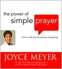 Joyce Meyer: The Power of Simple Prayer: How to Talk with God About Everything