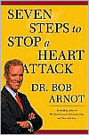 Book cover image of Seven Steps to Stop a Heart Attack by Bob Arnot