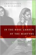 Christopher de Bellaigue: In the Rose Garden of the Martyrs: A Memoir of Iran