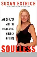 Book cover image of Soulless: Ann Coulter and the Right-Wing Church of Hate by Susan Estrich