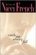 Book cover image of Catch Me when I Fall by Nicci French