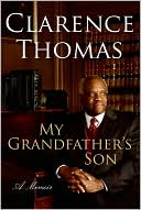 Book cover image of My Grandfather's Son: A Memoir by Clarence Thomas