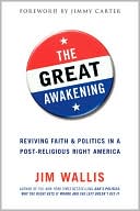 Jim Wallis: Great Awakening: Reviving Faith and Politics in a Post-Religious Right America