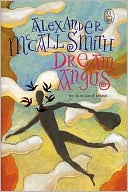 Alexander McCall Smith: Dream Angus: The Celtic God of Dreams