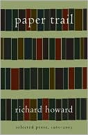 Richard Howard: Paper Trail: Selected Prose, 1965-2003