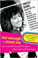 Book cover image of But Enough About Me: How a Small-Town Girl Went from Shag Carpet to the Red Carpet by Jancee Dunn