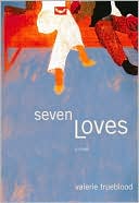 Book cover image of Seven Loves by Valerie Trueblood