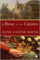 Anne Easter Smith: A Rose for the Crown