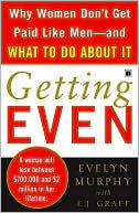 Book cover image of Getting Even: Why Women Don't Get Paid like Men - and What to Do about It by Evelyn Murphy