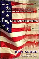 Book cover image of The Lie Detectors: The History of an American Obsession by Ken Alder