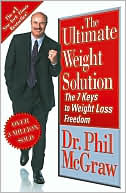 Phillip C. McGraw: The Ultimate Weight Solution: The 7 Keys to Weight Loss Freedom