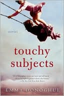 Emma Donoghue: Touchy Subjects