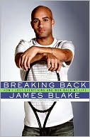 Book cover image of Breaking Back: How I Lost Everything and Won Back My Life by James Blake