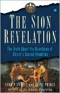 Book cover image of The Sion Revelation: The Truth about the Guardians of Christ's Sacred Bloodline by Lynn Picknett