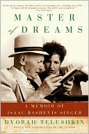 Dvorah M. Telushkin: Master of Dreams: A Memoir of Isaac Bashevis Singer