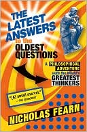 Nicholas Fearn: Latest Answers to the Oldest Questions: A Philosophical Adventure with the World's Greatest Thinkers