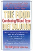 Dina Khader: The Food Combining/Blood Type Diet Solution : A Personalized Diet Plan and Cookbook for Each Blood Type