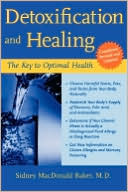 Book cover image of Detoxification and Healing: The Key to Optimal Health by Sidney MacDonald Baker