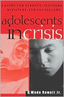 Book cover image of Adolescents in Crisis: A Guidebook for Parents, Teachers, Ministers, and Counselors by G. Wade Rowatt