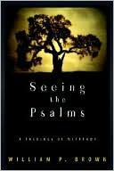 William P. Brown: Seeing the Psalms: A Theology of Metaphor