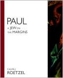 Calvin J. Roetzel: Paul: A Jew on the Margins