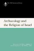 William Foxwell Albright: Archaeology and the Religion of Israel