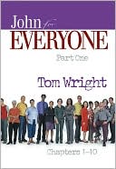 Tom Wright: John for Everyone, Part 1: Chapters 1-10
