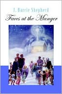 Book cover image of Faces at the Manger: Advent-Christmas Sampler of Poems, Prayers, and Meditations by J. Barrie Shepherd