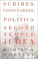 Book cover image of Scribes, Visionaries, and the Politics of Second Temple Judea by Richard A. Horsley