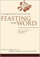 David L. Bartlett: Feasting on the Word: Year A: Lent through Eastertide, Vol. 2