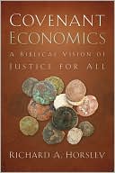 Richard A. Horsley: Covenant Economics: A Biblical Vision of Justice for All