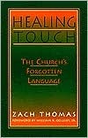 Book cover image of Healing Touch: The Church's Forgotten Language by Zach Thomas