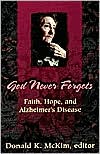 Book cover image of God Never Forgets: Faith, Hope, and Alzheimer's Disease by Donald K. McKim