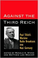 Book cover image of Against The Third Reich: Paul Tillich's Wartime Addresses To Nazi Germany by Paul Tillich