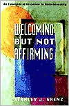 Stanley J. Grenz: Welcoming but Not Affirming: An Evangelical Response to Homosexuality