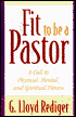 Book cover image of Fit to Be a Pastor: A Guide to Personal and Professional Fitness by G. Lloyd Rediger