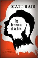 Matt Haig: The Possession of Mr. Cave