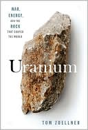 Tom Zoellner: Uranium: War, Energy, and the Rock That Shaped the World