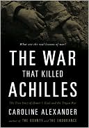 Book cover image of The War That Killed Achilles: The True Story of Homer's Iliad and the Trojan War by Caroline Alexander