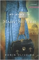 Book cover image of My Name Is Mary Sutter by Robin Oliveira